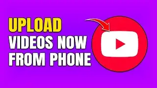 How To Upload Videos on YouTube From Your Phone