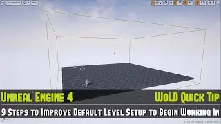 UE4 Quick Tip #07: 9 Steps to Improve Default Level Setup to Begin Working In