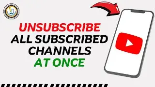 How to Unsubscribe All Subscribed Channels on YouTube At Once
