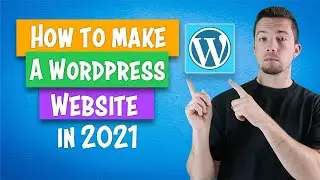 How to Make a WordPress Website in 2021