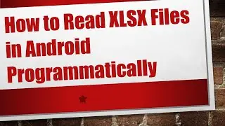 How to Read XLSX Files in Android Programmatically