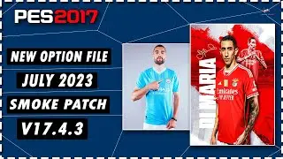 New Option File July 2023 Smoke Patch v17.4.3 Pes 2017 ⭐