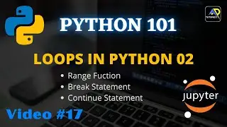 Range Function in python | Break & Continue Statements in python | Python 101 Video #17 | TUTORIEX