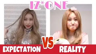 IZONE [아이즈원]: EXPECTATION VS REALITY