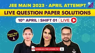 JEE Main 2023 April Attempt | 10th April, Shift 1 | JEE Mains 2023 Question Paper with Solution