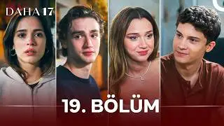 Daha 17 | 19. Bölüm