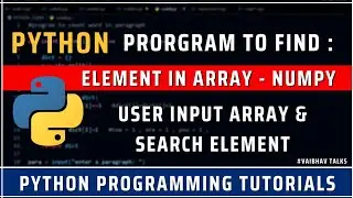 Search Element in the Array | NUMPY | Python Tutorial for Beginners