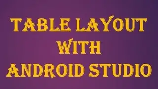 TableLayout- how to create Table Layout with Example (Android Studio) | Android Tutorial (Java)