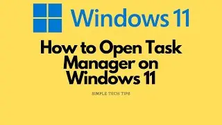 How to Open Task Manager on Windows 11 | Quick & Easy Methods