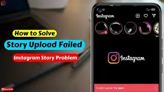 Fix Instagram Story Failed To Upload Problem | What Should I do Story is Not Uploading On Instagram