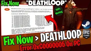 How To Fix DEATHLOOP Error 0xC0000005 On PC | 