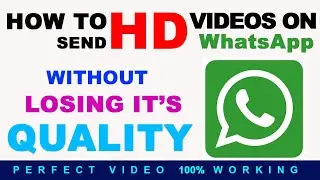 how to send HD Videos on WhatsApp without losing quality | Fully explained