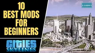 10 Best Mods for Beginners - Cities Skylines Mod Tutorial