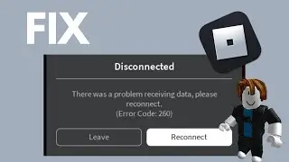 FIXED Roblox Error Code 260 – Problem Receiving Data (2025)
