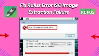 Fix Rufus Error ISO Image Extraction Failure