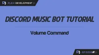 Music Bot Tutorial: Volume Command [ep. 7]