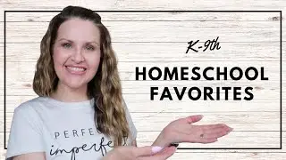 Elementary to High School Favorites | Homeschool