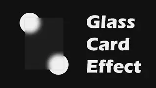 How to create Glass Card Effect with Html and Css