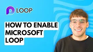 How to Enable Microsoft Loop [2026 Full Guide]
