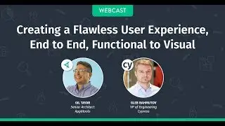 Creating a Flawless User Experience, End to End, Functional to Visual
