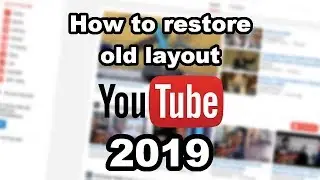 How to restore old YouTube layout [2019] [100% working]