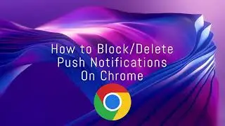 How to Delete and Block Push Notifications On Chrome -