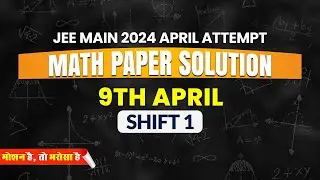 JEE Main 2024, Second Attempt Video Solution Maths 9th April (Morning Shift) | Motion JEE 