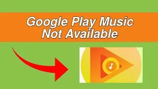 How to fix Google Play Music No Longer Available (Easy Method)