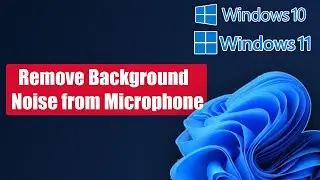 How to Remove Background Noise from Microphone on Windows 11/10