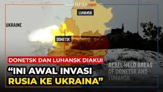 Kemerdekaan Donetsk dan Luhansk Dinilai Awal Dimulainya Invasi Rusia ke Ukraina