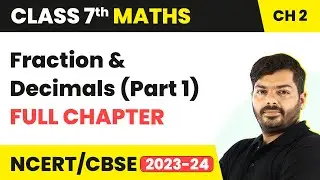 Class 7 Maths Chapter 2 | Fractions and Decimals Full Chapter Explanation