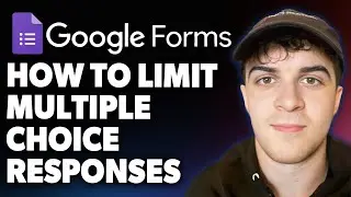 How to Limit Multiple Choice Responses in Google Forms [2025 Full Guide]